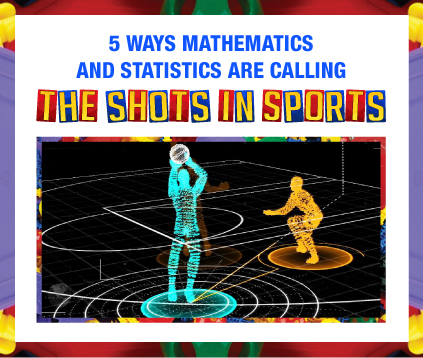5 WAYS MATHEMATICS AND STATISTICS ARE CALLING THE SHOTS IN SPORTS