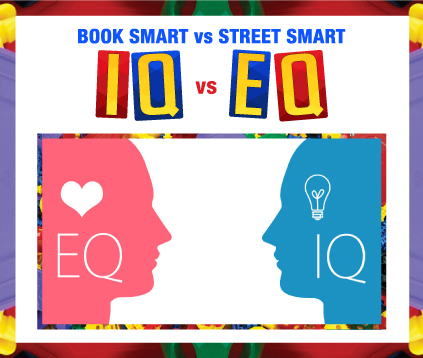 IQ vs EQ – BOOK SMART vs STREET SMART