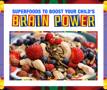 SUPERFOODS TO BOOST YOUR CHILD’S BRAIN POWER