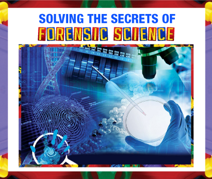 Solving the Secrets of Forensic Science