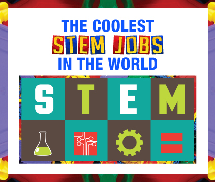 STEM-The Coolest STEM Jobs in the World